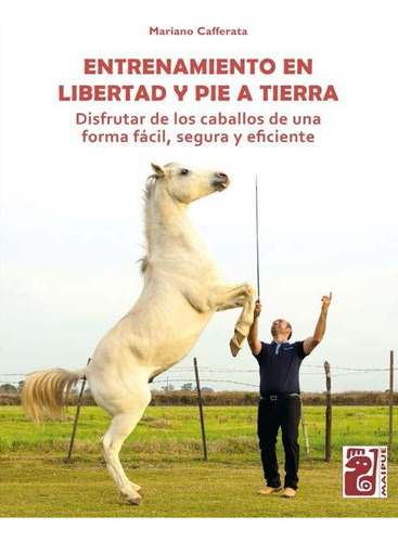 Entrenamiento En Libertad Y Pie A Tierra - Cafferata Mariano