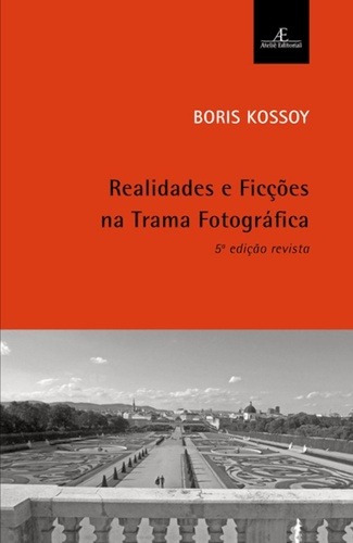 Realidades e Ficções na Trama Fotográfica, de Kossoy, Boris. Editora Ateliê Editorial Ltda - EPP, capa mole em português, 2016