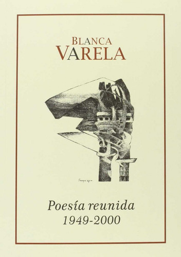 Blanca Varela Poesia Reunida 1949-2000 