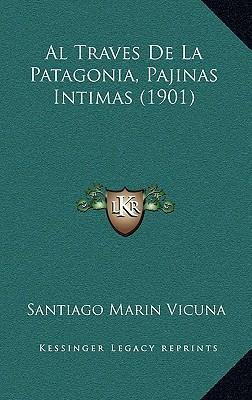 Libro Al Traves De La Patagonia, Pajinas Intimas (1901) -...