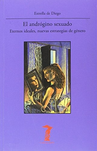 El andrógino sexuado, de De Diego Otero, Estrella. Editorial A Machado Libros S A, tapa blanda en español, 2018