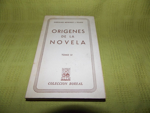Orígenes De La Novela- Marcelino Menéndez Y Pelayo / Tomo Iv