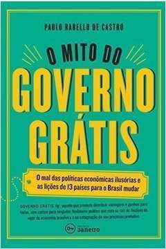 O Mito Do Governo Grátis De Paulo Rabello De Castro Pela ...