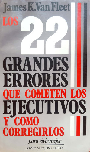 Los 22 Grandes Errores Que Cometen Los Ejecutivos Vergara  