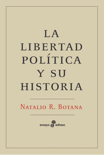 La Libertad Política Y Su Historia - Natalio R. Botana