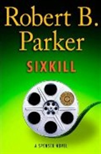 Sixkill: Spenser Novel, De Parker, Robert B.. Editorial Pu 