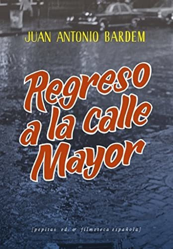 Regreso A La Calle Mayor - Bardem Juan Antonio