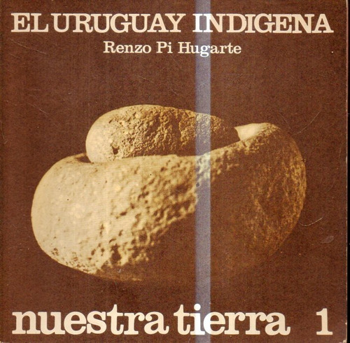 El Uruguay Indigena Renzo Pi Hugarte 