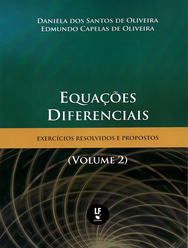 Equacoes Diferenciais - Exercicios Resolvidos E Propostos - Vol. 2, De Oliveira, Daniela Dos Santos De., Vol. 2. Editorial Livraria Da Fisica, Capa Mole, Edição 1 Em Português, 2024