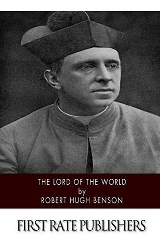 Book : Lord Of The World - Benson, Robert Hugh