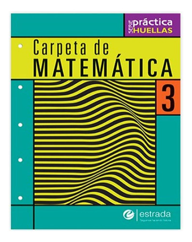 Carpeta De Matematica 3 Práctica Huellas Aa. Vv. Estrada No