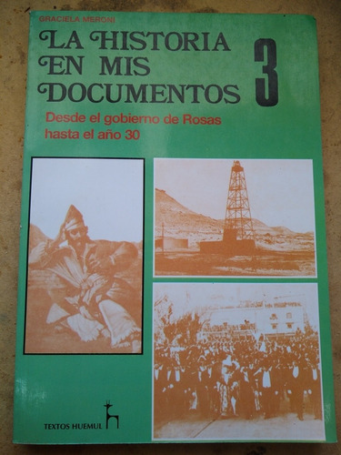 La Historia En Mis Documentos 3 - Graciela Meroni - Huemul