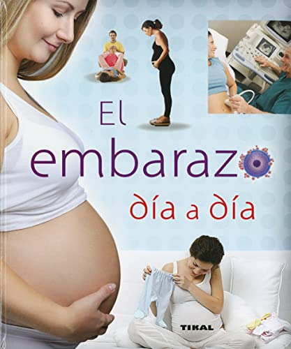 Embarazo Dia A Dia -embarazo Y Primeros Años-