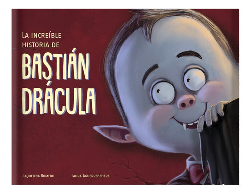 La Increible Historia De Bastián Dracula -libro Album- - Jaq