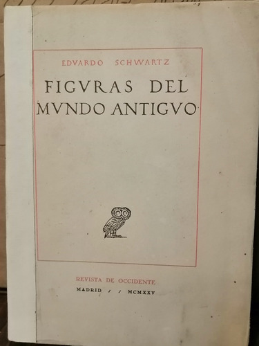 Figuras Del Mundo Antiguo Eduardo Schwartz