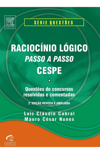 Raciocínio Lógico Passo A Passo. Cespe - Série Questões, De Cabral, Luiz Claudio / Nunes, Mauro Cesar. Editora 2ª Ed. Em Português