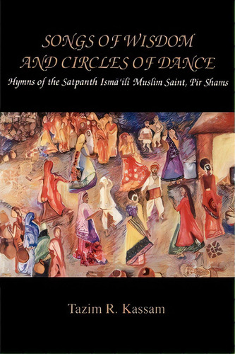 Songs Of Wisdom And Circles Of Dance, De Tazim R. Kassam. Editorial State University New York Press, Tapa Blanda En Inglés