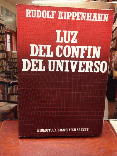 Luz Del Confin Del Universo - Rudolf Kippenhahn - Salvat