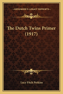 Libro The Dutch Twins Primer (1917) - Perkins, Lucy Fitch
