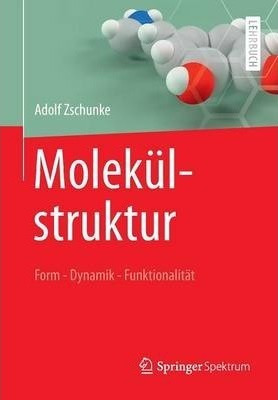 Molekulstruktur : Form - Dynamik - Funktionalitat - Adolf...