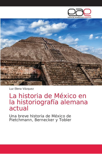 Libro: La Historia México Historiografía Alemana Act