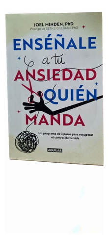 Enséñale A Tu Ansiedad Quién Manda - Joel Minden, Phd