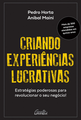 Criando experiências lucrativas: Estratégias poderosas para revolucionar o seu negócio!, de Horta, Pedro. Editora Gente Livraria e Editora Ltda., capa mole em português, 2021