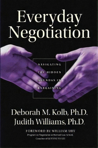 Everyday Negotiation : Navigating The Hidden Agendas In Bargaining, De Deborah M. Kolb. Editorial John Wiley & Sons Inc, Tapa Blanda En Inglés, 2003