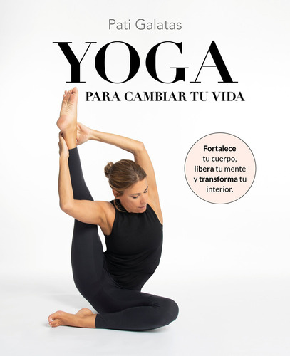 Yoga Para Cambiar Tu Vida, De Galatas, Pati., Vol. 0. Editorial Lunwerg Editores, Tapa Blanda En Español, 2023