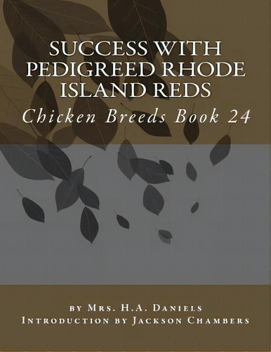 Success With Pedigreed Rhode Island Reds: Chicken Breeds Book 24, De Chambers, Jackson. Editorial Createspace, Tapa Blanda En Inglés