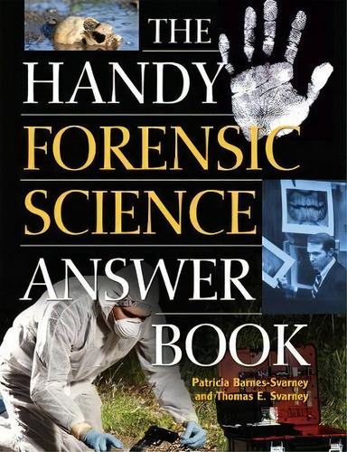 The Handy Forensic Science Answer Book : Reading Clues At The Crime Scene, Crime Lab And In Court, De Patricia Barnes-svarney. Editorial Visible Ink Press, Tapa Blanda En Inglés