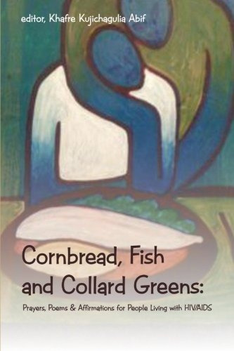 Cornbread, Fish And Collard Greens Prayers, Poems  Y  Affirm