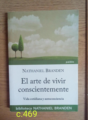 Nathaniel Branden / El Arte De Vivir Conscientemente