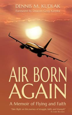 Libro Air Born Again: A Memoir Of Flying And Faith - Kudl...