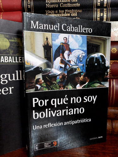 Por Qué No Soy Bolivariano, Manuel Caballero 