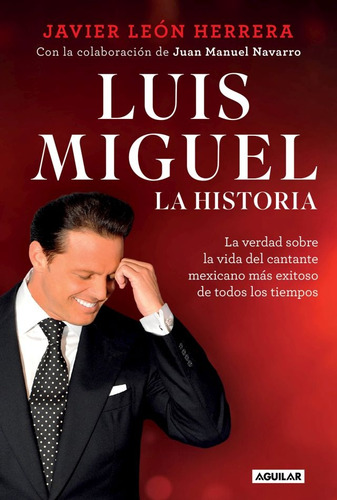 Luis Miguel. La Historia - Javier Leon Herrera