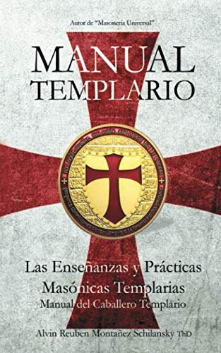 Manual Templario: Las Enseñanzas Y Practicas Masonicas Templ