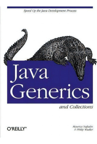 Java Generics And Collections, De Maurice Naftalin., Vol. 1. Editorial O'reilly Media, Inc, Usa, Tapa Blanda En Inglés