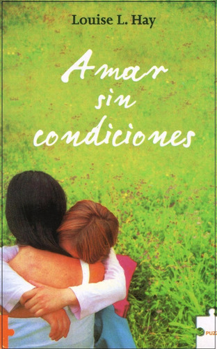 Amar Sin Condiciones, Louise L Hay.