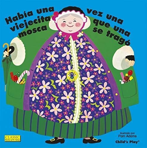 Habia Una Vez Una Viejecita Que Una Mosca Se Trago., de Pam Adams. Editorial Childs Play International en español
