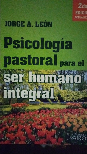 Psicología Pastoral Para El Ser Humano Integral