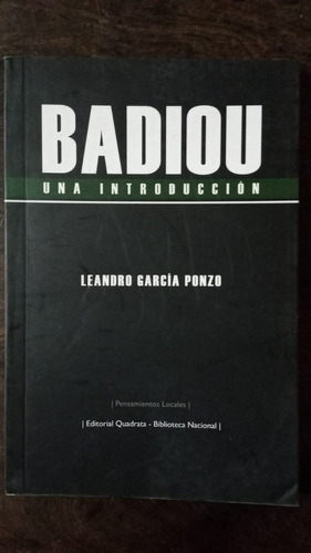 Badiou, Una Introducción - Leandro García Ponzo - Quadrata