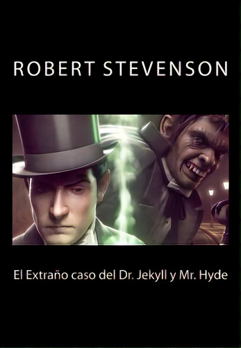 El Extrano Caso Del Dr. Jekyll Y Mr. Hyde (spanish Edition), De Valera, J. R.. Editorial Createspace, Tapa Blanda En Español