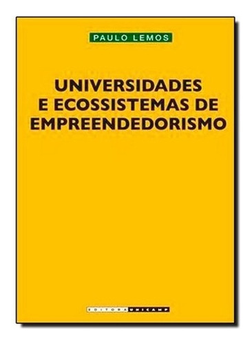 Universidades E Ecossistemas De Empreendedorismo, De Paulo Lemos. Editora Unicamp, Capa Mole, Edição 1 Em Português, 2012