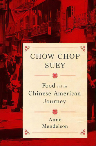 Chow Chop Suey, De Anne Mendelson. Editorial Columbia University Press, Tapa Dura En Inglés