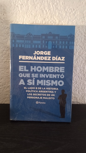 El Hombre Que Se Inventó A Sí Mismo - Jorge Fernández Díaz