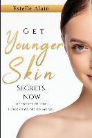 Libro Get Younger Skin Secrets Now : My Secrets Of How I ...