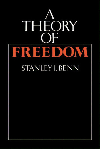 A Theory Of Freedom, De Stanley I. Benn. Editorial Cambridge University Press, Tapa Blanda En Inglés