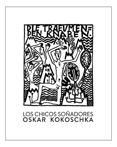 Libro Los Chicos Soñadores De Kokoschka Oskar