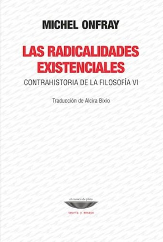 Radicalidadades Existenciales, Las. Contrahistoria De La Fil